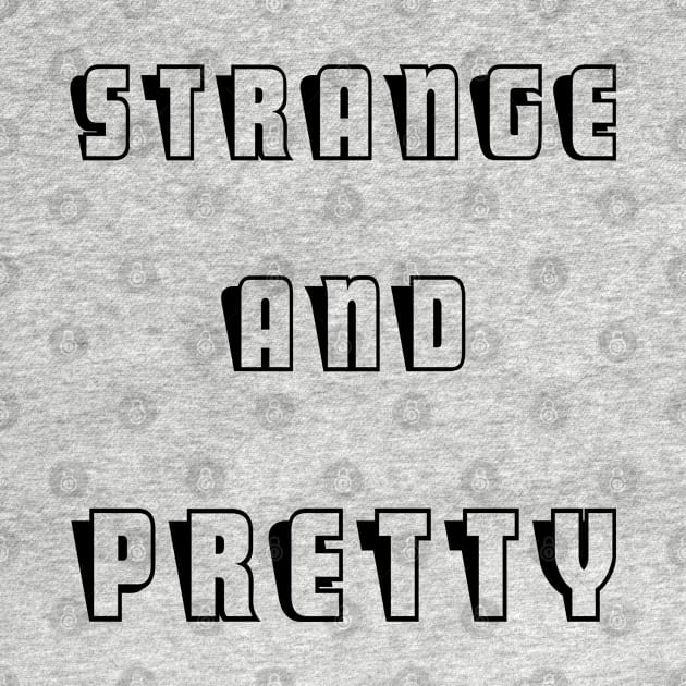 strange and pretty by mdr design